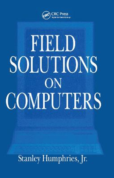 Field Solutions on Computers by Jr. Humphries