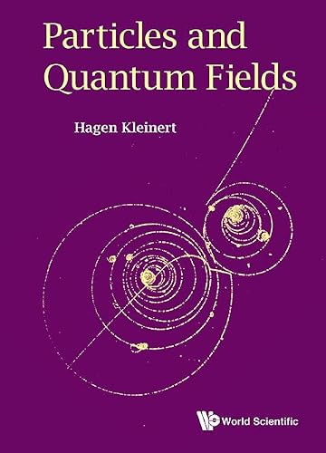 Particles And Quantum Fields by Hagen Kleinert 9789814740906