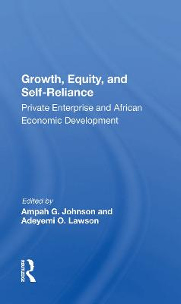 Growth, Equity, and Self-Reliance: Private Enterprise and African Economic Development by Ampah G. Johnson