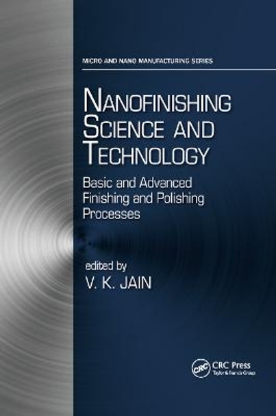 Nanofinishing Science and Technology: Basic and Advanced Finishing and Polishing Processes by Vijay Kumar Jain