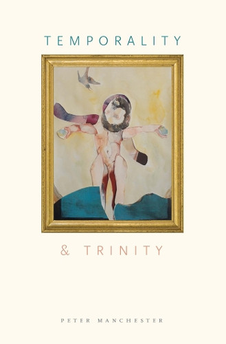 Temporality and Trinity by Peter Manchester 9780823265718