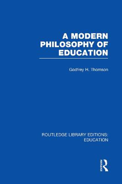 A Modern Philosophy of Education by Godfrey Thomson