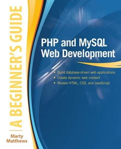 PHP and MySQL Web Development: A Beginner's Guide by Marty Matthews 9780071837309