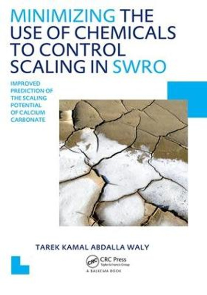 Minimizing the Use of Chemicals to Control Scaling in Sea Water Reverse Osmosis: Improved Prediction of the Scaling Potential of Calcium Carbonate by Tarek Kamal Abdalla Waly