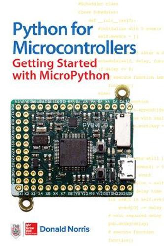 Python for Microcontrollers: Getting Started with MicroPython by Donald Norris 9781259644535