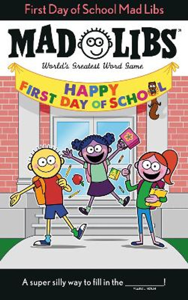 First Day of School Mad Libs by Kim Ostrow