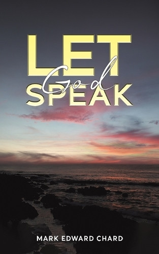 Let God Speak by Mark Edward Chard 9781035867608