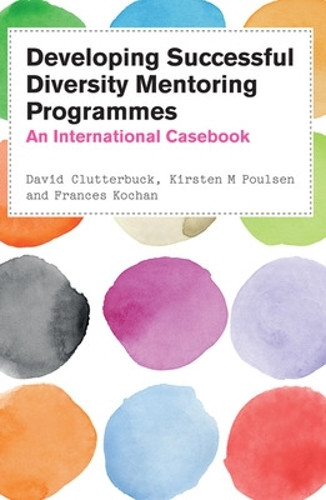 Developing Successful Diversity Mentoring Programmes: An International Casebook by David Clutterbuck 9780335243884