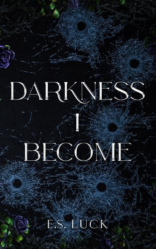 Darkness I Become by E S Luck 9781738312283