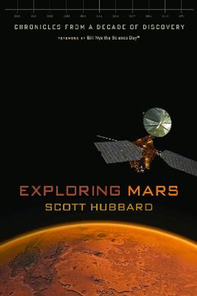 Exploring Mars: Chronicles from a Decade of Discovery by Scott Hubbard
