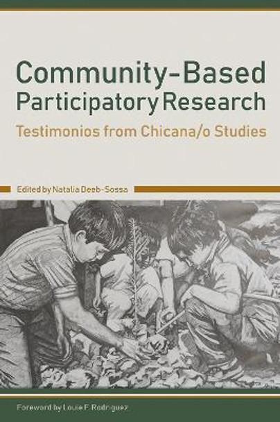 Community-Based Participatory Research: Testimonios from Chicana/o Studies by Natalia Deeb-Sossa