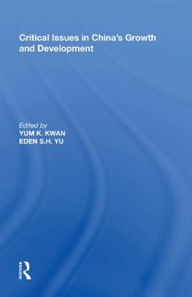Critical Issues in China's Growth and Development by Eden S.H. Yu