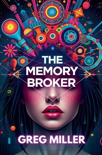 The Memory Broker by Greg Miller 9798231506392