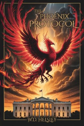 The Phoenix Protocol by William Helsley 9798295531309