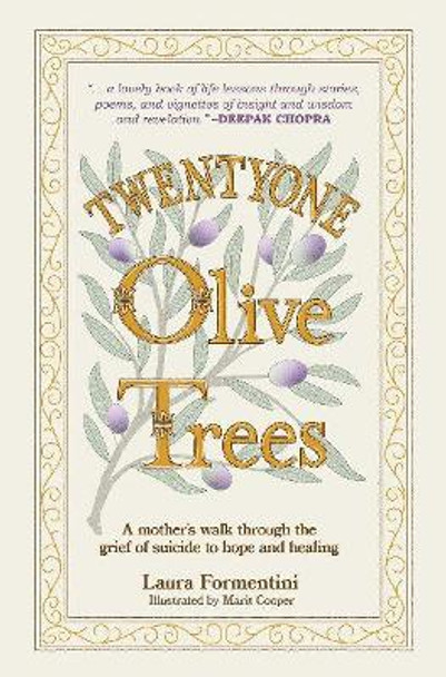 Twentyone Olive Trees: A mothers walk through the grief of suicide to hope and healing by Laura Formentini