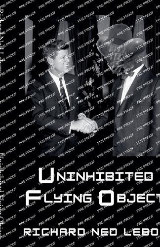 Uninhibited Flying Object by Richard Ned LeBow 9798232898205