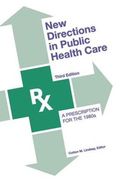 New Directions in Public Health Care: A Prescription for the 1980's by Cotton M. Lindsay