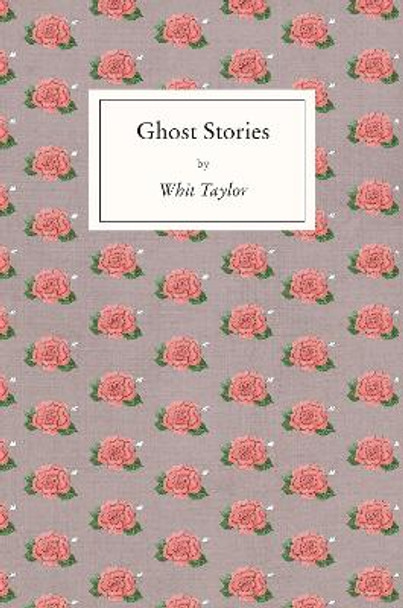 Ghost Stories by Whit Taylor
