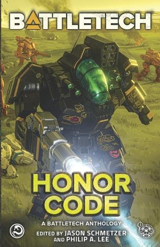Battletech: Honor Code: (A Battletech Anthology) by Philip a Lee 9781638611905