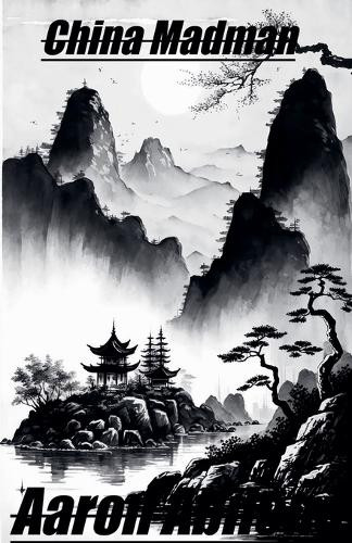 China Madman by Aaron Abilene 9798230651802