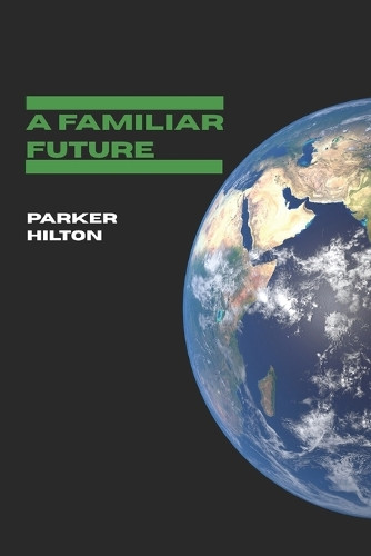 A Familiar Future by Parker James Hilton 9798993823607