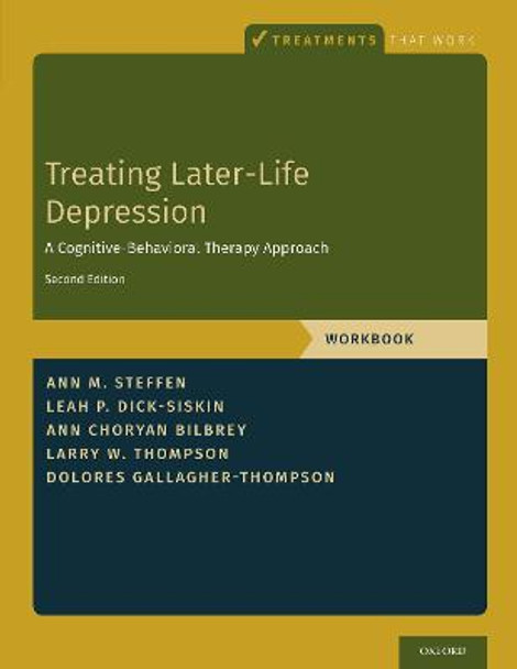 Treating Later-Life Depression: A Cognitive-Behavioral Therapy Approach, Workbook by Ann M. Steffen