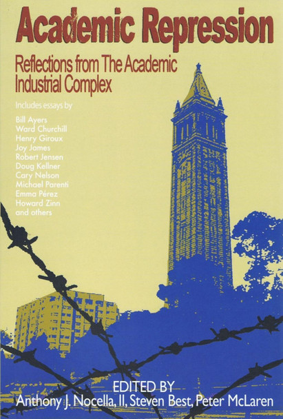 Academic Repression: Reflections from the Academic Industrial Complex by Anthony Nocella 9781904859987