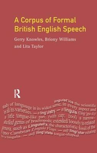 A Corpus of Formal British English Speech: The Lancaster/IBM Spoken English Corpus by Gerald Knowles