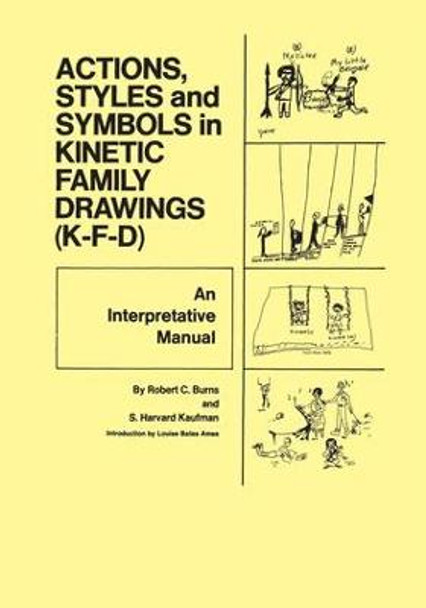 Action, Styles, And Symbols In Kinetic Family Drawings Kfd by Robert C. Burns