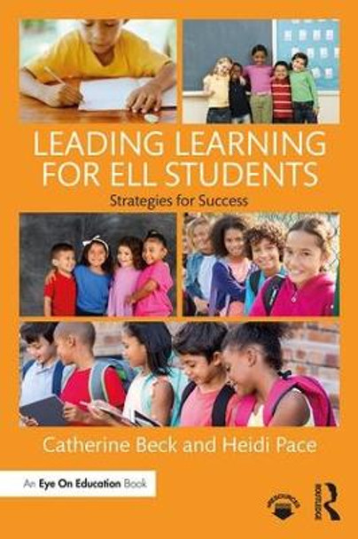 Leading Learning for ELL Students: Strategies for Success by Catherine Beck