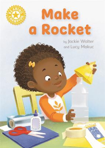 Reading Champion: Make a Rocket: Independent Reading Yellow 3 by Jackie Walter