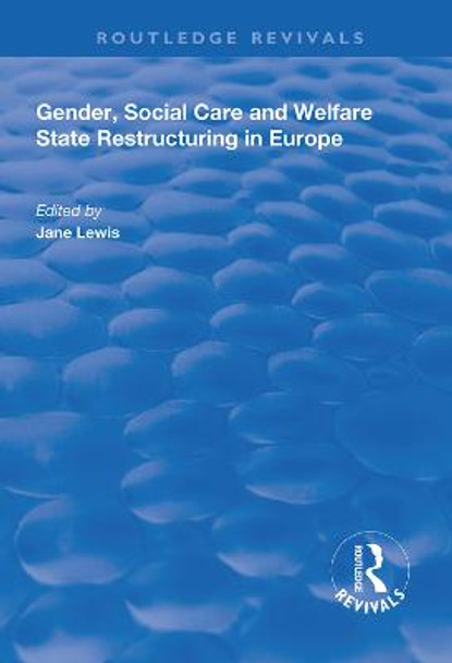 Gender, Social Care and Welfare State Restructuring in Europe by Jane Lewis