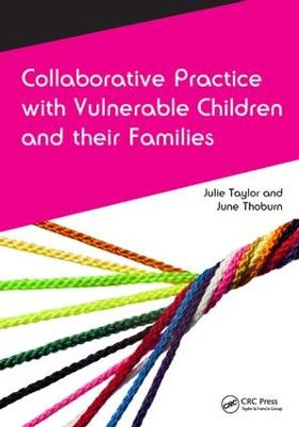 Collaborative Practice with Vulnerable Children and Their Families by Julie Taylor