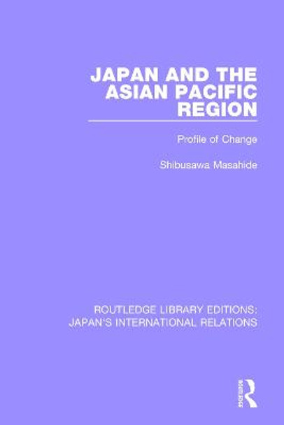 Japan and the Asian Pacific Region: Profile of Change by Masahide Shibusawa