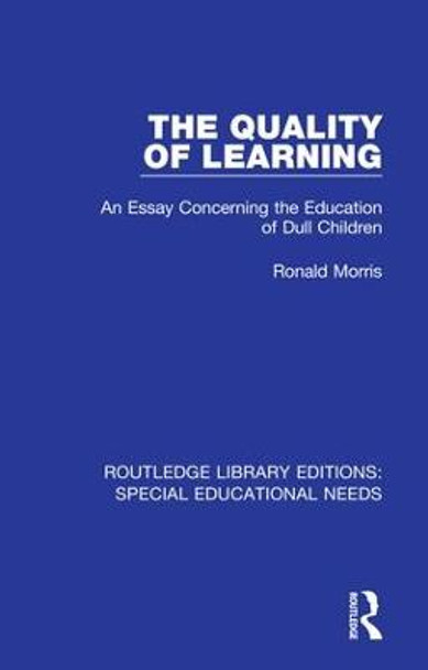 The Quality of Learning: An Essay Concerning the Education of Dull Children by Ronald Morris