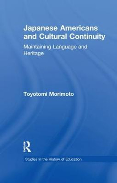 Japanese Americans and Cultural Continuity: Maintaining Language through Heritage by Toyotomi Morimoto