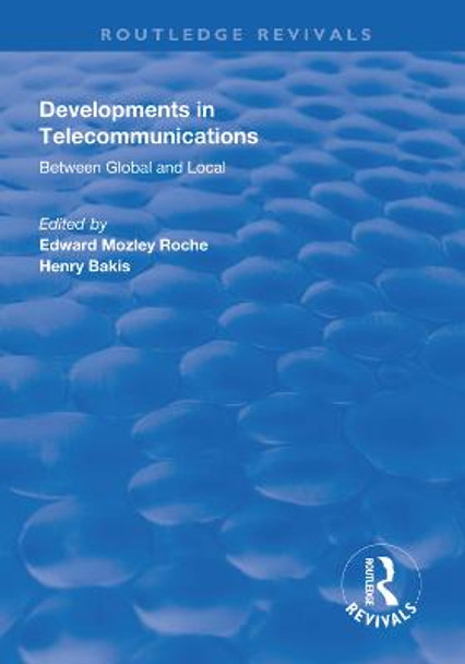 Developments in Telecommunications: Between Global and Local by Edward Mozley Roche