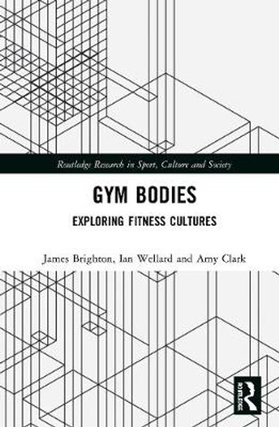 Gym Bodies: Exploring Fitness Cultures by Ian Wellard