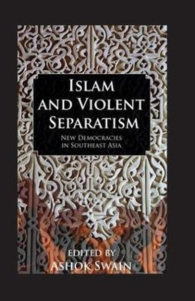 Islam And Violent Separatism by Ashok Swain