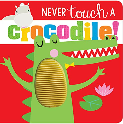 Never Touch Never Touch a Crocodile by Make Believe Ideas, Ltd. 9781789479560
