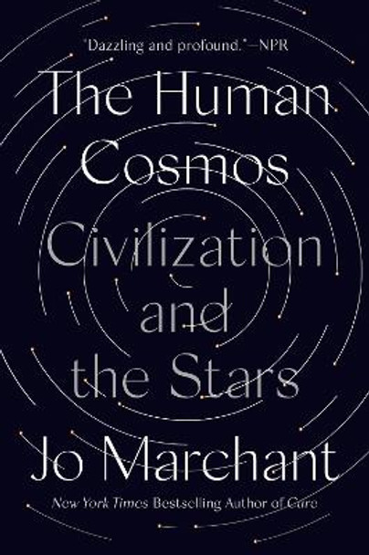 The Human Cosmos: Civilization and the Stars by Jo Marchant