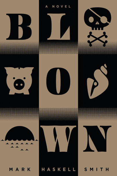 Blown by Mark Haskell Smith 9780802128140