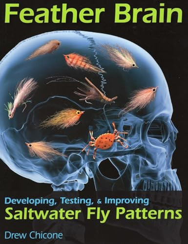 Feather Brain: Developing, Testing, and Improving Saltwater Fly Patterns by Drew Chicone 9780811711968