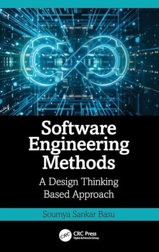 Software Engineering Methods: A Design Thinking Based Approach by Soumya Sankar Basu 9781032420998