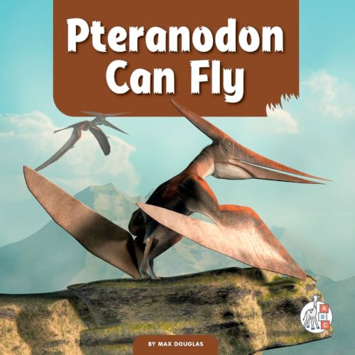 Pteranodon Can Fly by Max Douglas 9781503878921