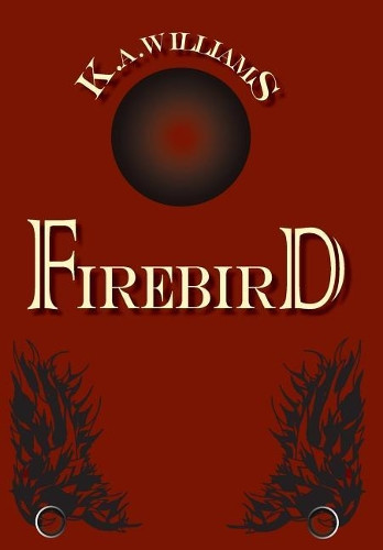 Firebird by K A Williams 9780692133460