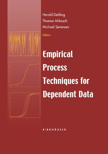 Empirical Process Techniques for Dependent Data by H. Dehling 9780817642013