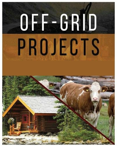 Off-Grid Projects: Mastering Self-Sufficiency by Adam Carlson 9781088239018