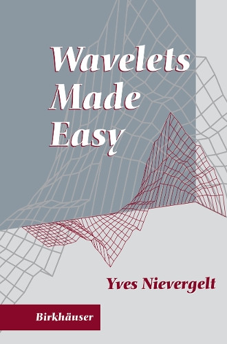 Wavelets Made Easy by Yves Nievergelt 9781461268239