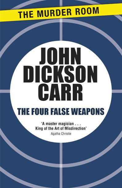The Four False Weapons by John Dickson Carr 9781471905254